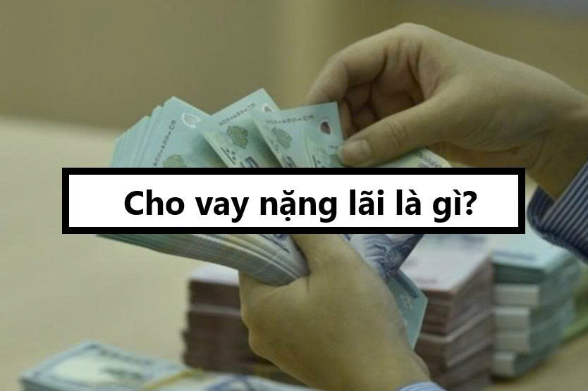 Cho vay nặng lãi là gì?