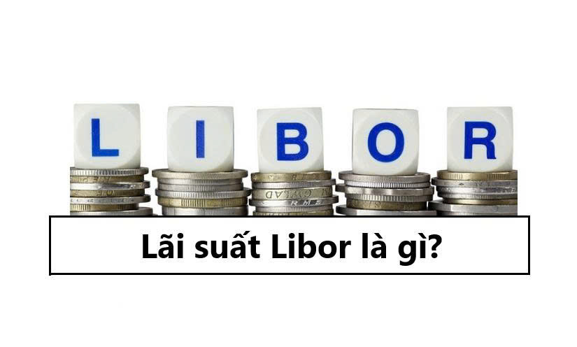 Lãi suất Libor là gì?