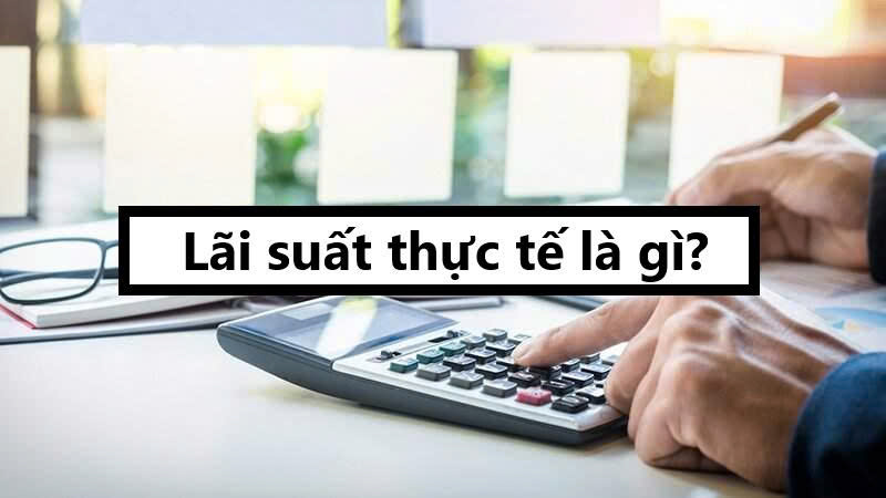 Lãi suất thực tế là gì?
