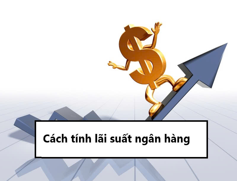 Cách tính lãi suất ngân hàng